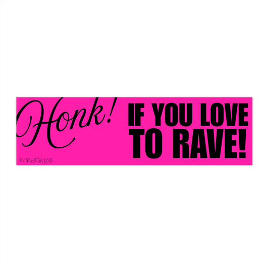 HONK! IF YOU LOVE TO RAVE ☆ hot pink ☆ bumper/laptop sticker decal