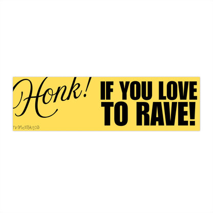 HONK! IF YOU LOVE TO RAVE ☆ butter ☆ bumper/laptop sticker decal
