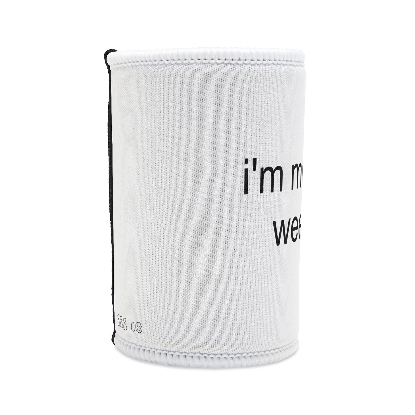 "MORE OF A WEED GIRL" ☆ white ☆ stubby cooler