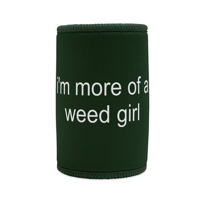 "MORE OF A WEED GIRL" ☆ forest ☆ stubby cooler