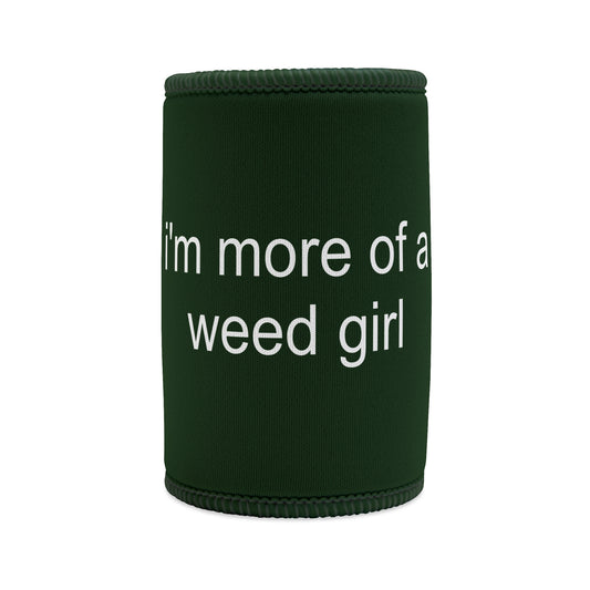 "MORE OF A WEED GIRL" ☆ forest ☆ stubby cooler