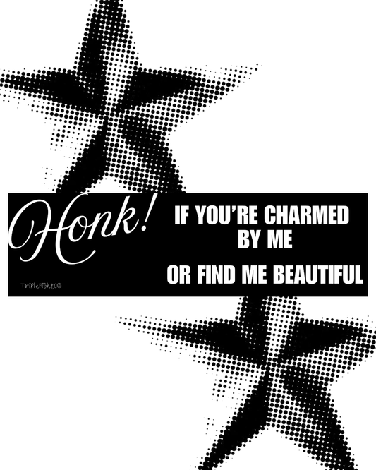HONK! IF YOU'RE CHARMED ☆ black ☆ laptop/bumper sticker decal