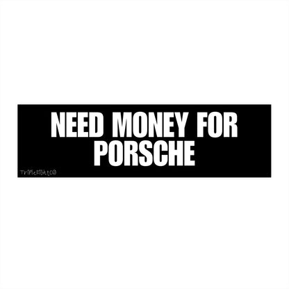 NEED MONEY FOR PORSCHE ☆ black ☆ laptop/bumper sticker decal
