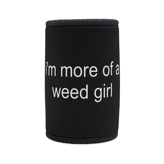 "MORE OF A WEED GIRL" ☆ black ☆ stubby cooler