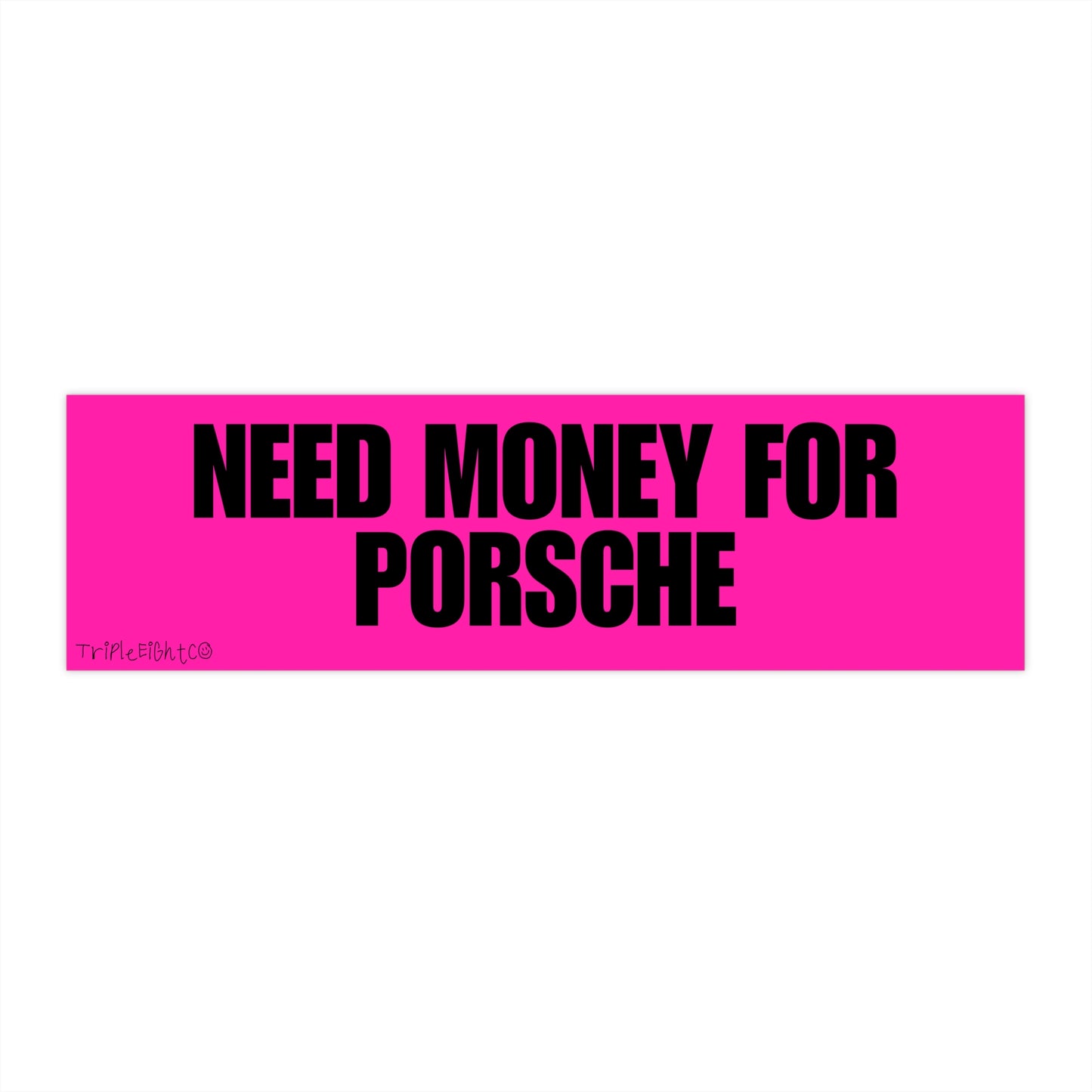 NEED MONEY FOR PORSCHE ☆ hot pink ☆ laptop/bumper sticker decal